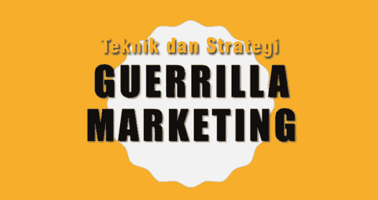 Teknik dan Strategi Pemasaran Guerilla