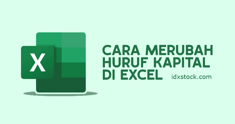 Cara Merubah Huruf Kapital di Excel
