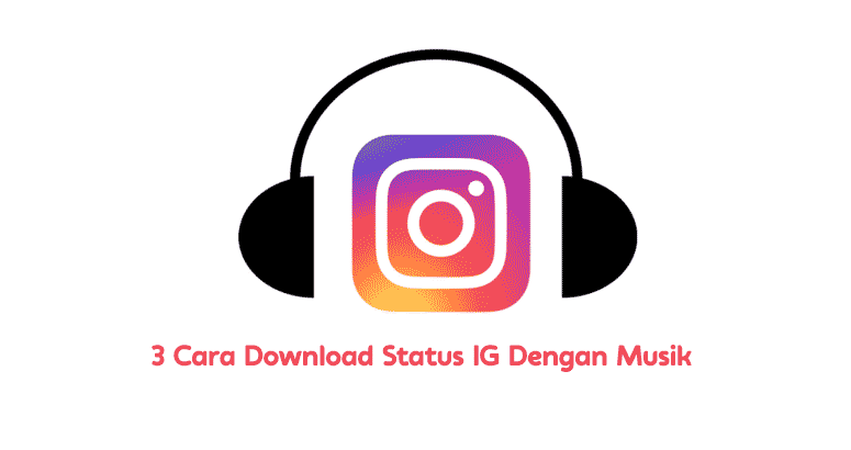 Cara Download Status IG Dengan Musik
