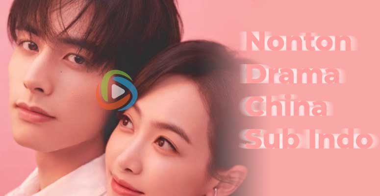 Nonton Drama China Sub Indo
