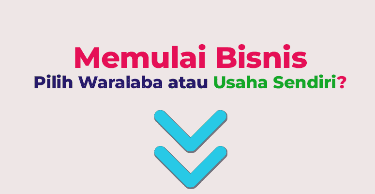 Waralaba atau Usaha Sendiri