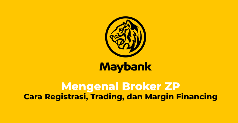 Mengenal Broker ZP Mulai Cara Registrasi, Trading, dan Margin Financing