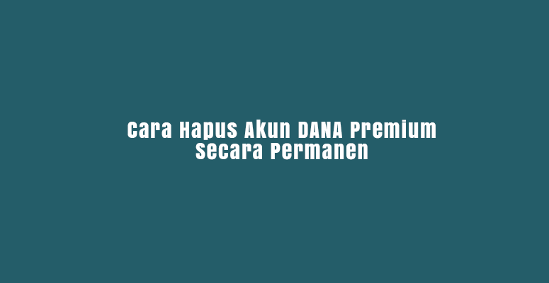 cara hapus akun dana