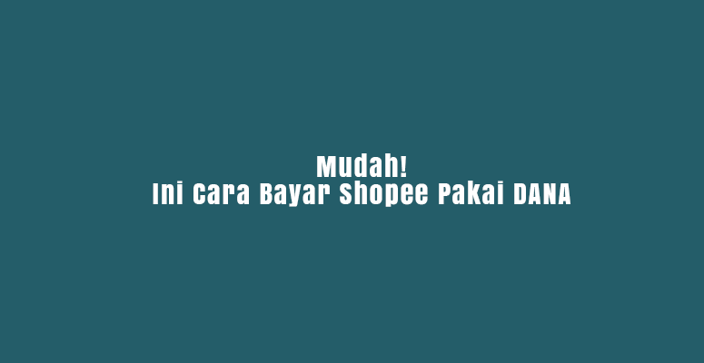 cara bayar shopee pakai dana